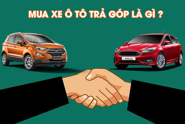 Mua Xe Ô Tô Trả Góp Là Gì?